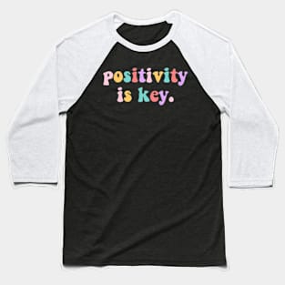 POSITIVITY IS KEY Baseball T-Shirt